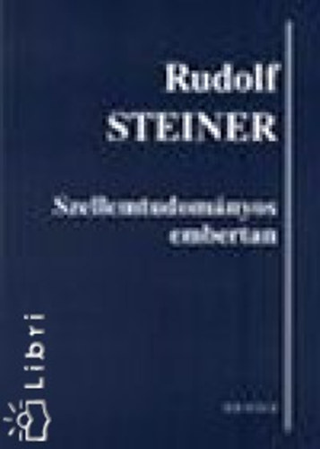 Rudolf Steiner - Szellemtudományos embertan