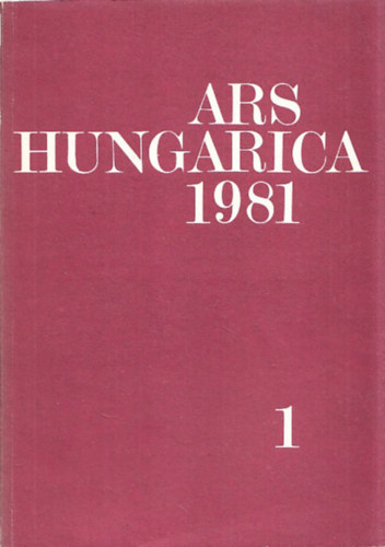 Bernth Mria  (szerk.) - Ars hungarica 1981/1.