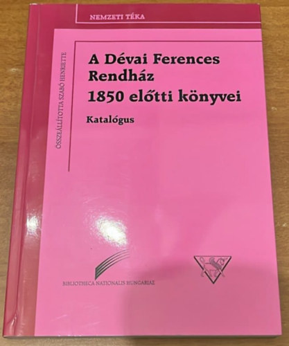 Szab Henriette  (szerk.) - A Dvai Ferences Rendhz 1850 eltti knyvei (Katalgus)
