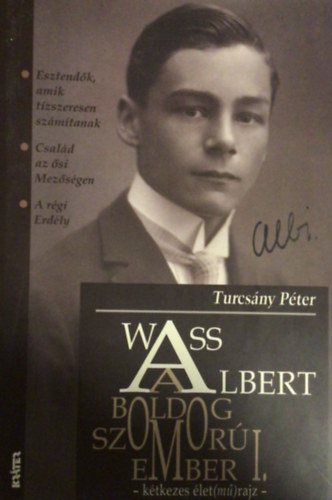 Turcs�ny P�ter - Wass Albert, a boldog-szomor� ember I. - K�tkezes �let(m�)rajz