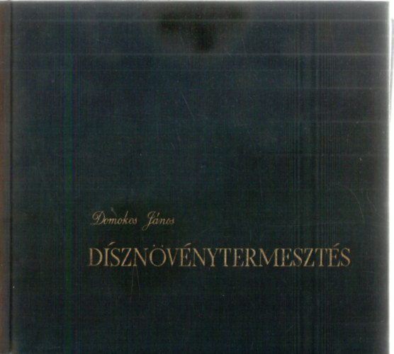 Domonkos J�nos - D�szn�v�nytermeszt�s