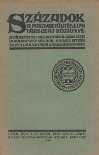 Hajnal Istv�n  Domanovszky S�ndor szerk. (szerk.) - Sz�zadok a Magyar T�rt�nelmi t�rsulat k�zl�nye LXXII. �vf. 7-8. sz�m, 1938 szept.-okt.