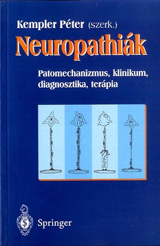 Szerk: Kelemen Péter - Neuropathiák (patomechanizmus, klinikum, diagnosztika, terápia)