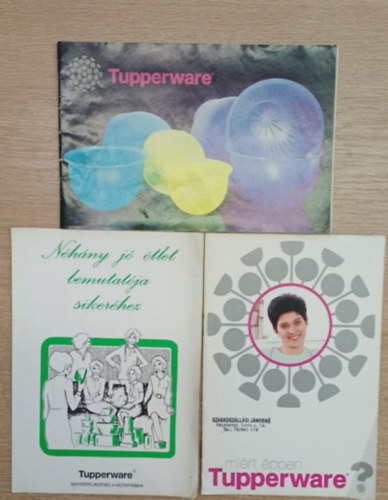 T�bb szerkeszt� - 3 db Tupperware kiadv�ny: Mi�rt �ppen Tupperware -N�h�ny j� �tlet bemutatj�ja siker�hez - Tupperware katal�gus