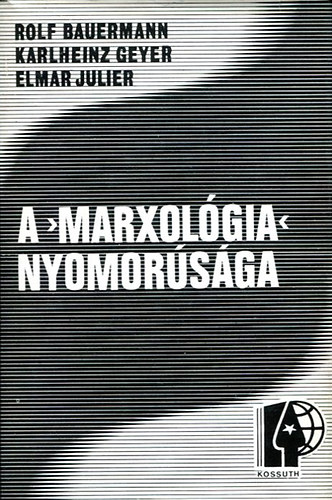 Bauermann,R.-Geyer,K.-Julier,E. - A 'marxolgia' nyomorsga