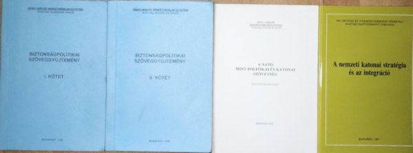 Horváth István - 4db katonai stratégiákkal, biztonságpolitikával kapcsolatos mű - A nemzeti katonai stratégia és az integráció, A NATO mint politikai katonai szövetség, Biztonságpolitikai szöveggyűjteméy I-II. kötet