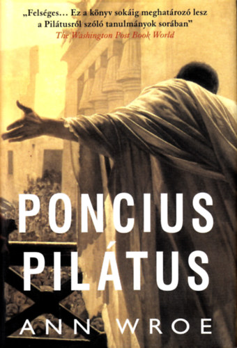Ann Wroe - Poncius Pil�tus