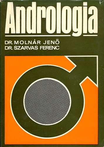 Dr.Szarvas Ferenc Dr.Moln�r Jen� - Andrologia (A f�rfi genitalis szervek m�k�d�szavarai �s gy�gy�t�suk)