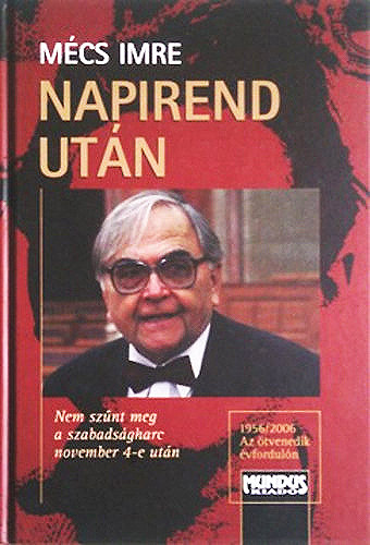 Mcs Imre - Napirend utn - Nem sznt meg a szabadsgharc november 4-e utn