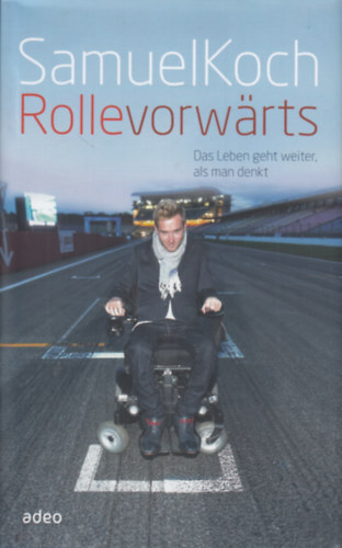 Samuel Koch - Rolle vorw�rts: Das Leben geht weiter, als man denkt