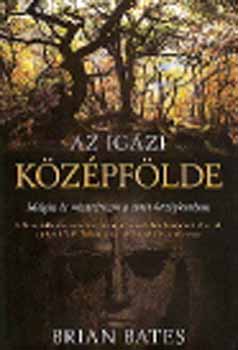 Brian Bates - Az igazi Középfölde
