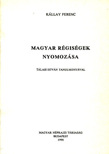 Kllay Ferenc - Magyar rgisgek nyomozsa