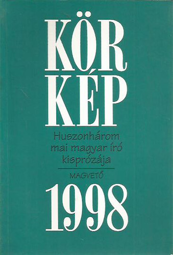 K�rmendy Zsuzsanna  (szerk.) - K�rk�p '98 - Huszonh�rom mai magyar �r� kispr�z�ja