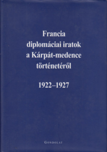 dm M.-Ormos M.  (szerk.) - Francia diplomciai iratok a Krpt-medence trtnetrl 1922-1927