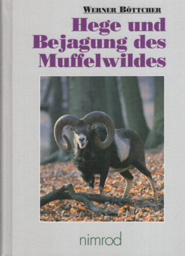 Werner B�ttcher - Hege und Bejagung des Muffelwildes