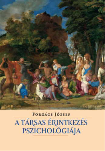 Forg�cs J�zsef - A t�rsas �rintkez�s pszichol�gi�ja