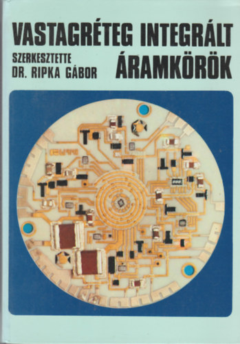 Dr. Ripka Gábor - Vastagréteg integrált áramkörök