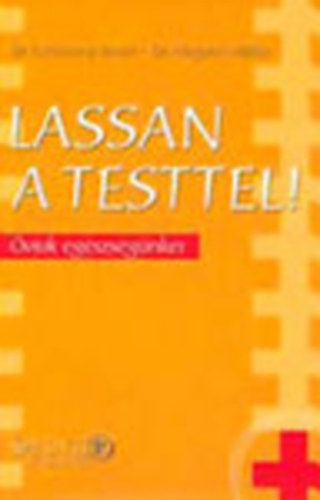 Dr. Kar�csony Istv�n; Dr. Megyeri Mikl�s - Lassan a testtel! (�vjuk eg�szs�g�nket)