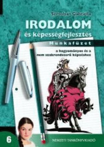 Szmolyan Gabriella - Irodalom �s k�pess�gfejleszt�s 6. - Munkaf�zet