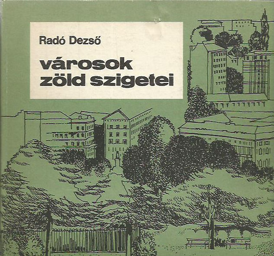 Rad� Dezs� - V�rosok z�ld szigetei