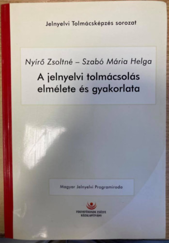 Szab M. Helga Nyr Zsoltn - A jelnyelvi tolmcsols elmlete s gyakorlata