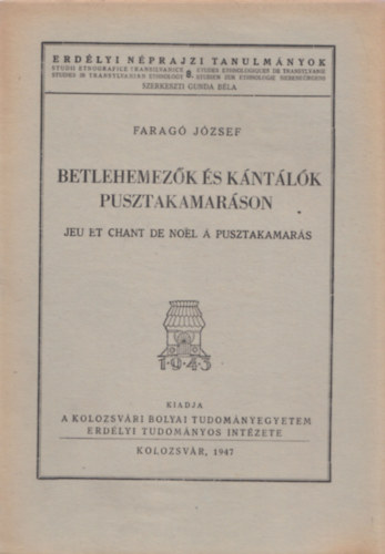 Farag Jzsef - Betlehemezk s kntlk Pusztakamarson (Erdlyi Nprajzi Tanulmnyok 8.)
