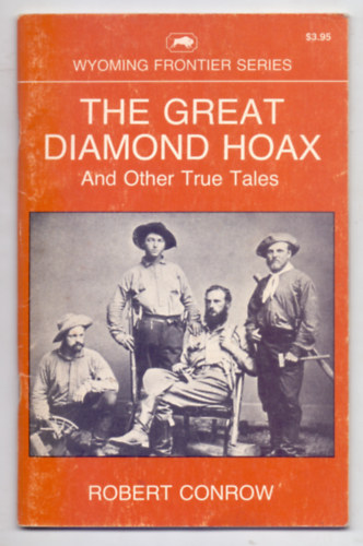Robert Conrow - The Great Diamond Hoax and Other True Tales (Wyoming Frontier Series)