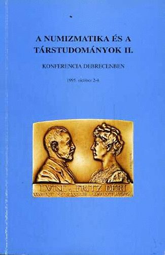 Krankovics Ilona  (szerk.) - A numizmatika s a trstudomnyok II. Konferencia Debrecenben 1995