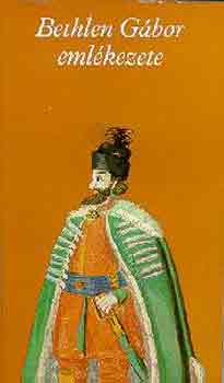 Makkai Lszl  (szerk.) - Bethlen Gbor emlkezete (Pro memoria)