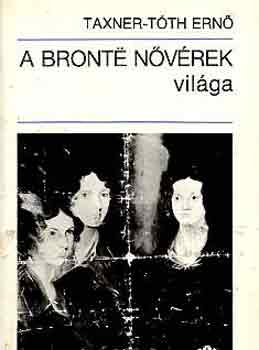 Taxner-T�th Ern� - A Bronte n�v�rek vil�ga