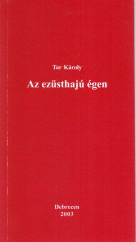 Tar K�roly - Az ez�sthaj� �gen - Versek