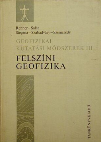 Renner-Salt-Stegena-Szabadvry-Szemerdy - Felszni geofikia-Geofizikai kutatsi mdszerek III.