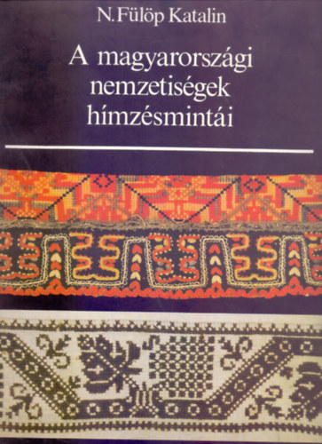 N. Flp Katalin - A magyarorszgi nemzetisgek hmzsminti (Mappban - 28 mintval-Hinytalan - Minerva Kzimunkaalbumok)