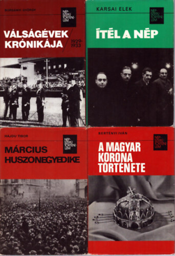 Bertényi Iván, Karsai Elek, Borsányi György Hajdu Tibor - 4 db a Népszerű Történelem c. sorozatból: Március huszonegyedike - A magyar korona története - Ítél a nép - Válságévek krónikája 1929-1933