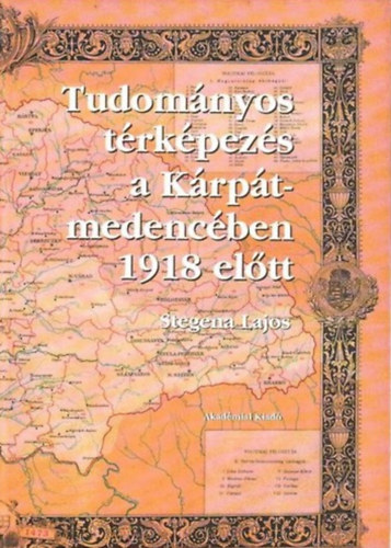 Stegena Lajos - Tudomnyos trkpezs a Krpt-medencben 1918 eltt