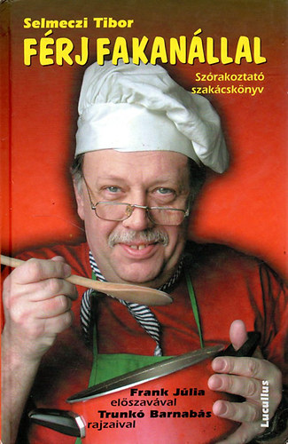 Selmeczi Tibor - Frj fakanllal - Szrakoztat szakcsknyv