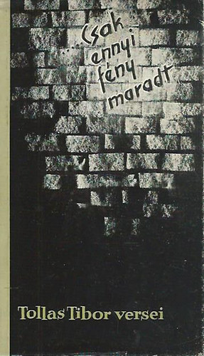 Tollas Tibor - Csak ennyi fény maradt