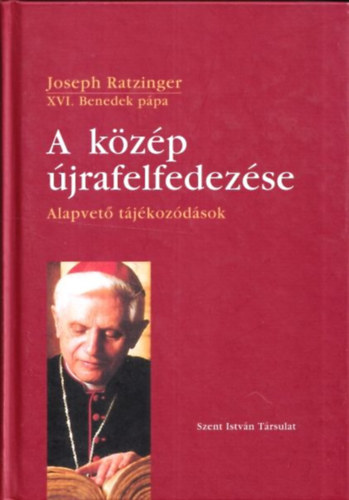 Joseph Ratzinger - A kzp jrafelfedezse - Alapvet tjkozdsok