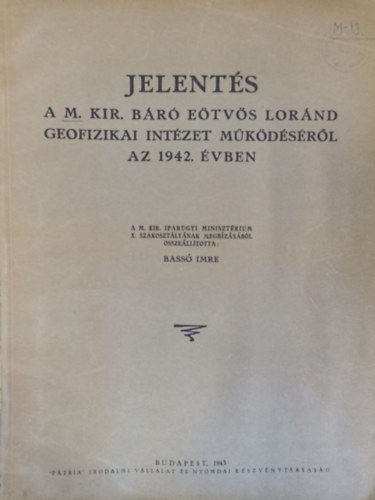 Bass Imre - Jelents a M. Kir. Br Etvs Lornd Geofizikai Intzet mkdsrl az 1942. vben.
