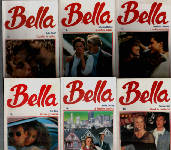 Eva Paul, Anita Curley, Danielle Danton, Marina Dalton, Suzan Cady Julia Wolf - 6 db Bella együtt: Szerelem nélkül, A vadon asszonya, A bizalom kérdése, Nekem így tetszel, Tizenhét év múlva, Álmok és remények.