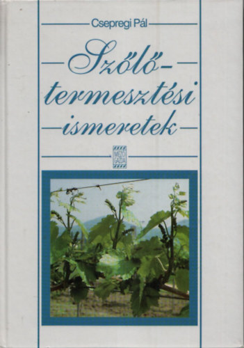 Csepregi Pl - Szltermesztsi ismeretek