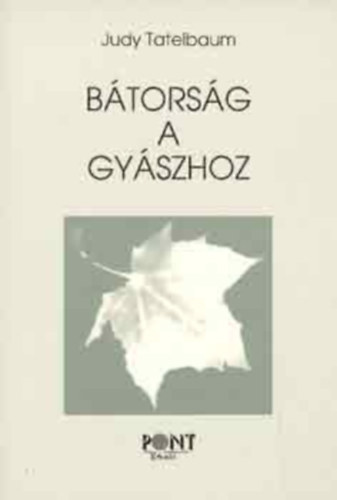 Judy Tatelbaum - Btorsg a gyszhoz