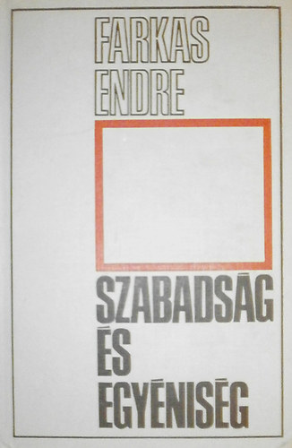 Farkas Endre - Szabadsg s egynisg