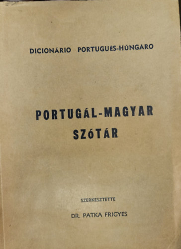 Dr. Patka Frigyes  (szerk.) - Portug�l - Magyar Sz�t�r