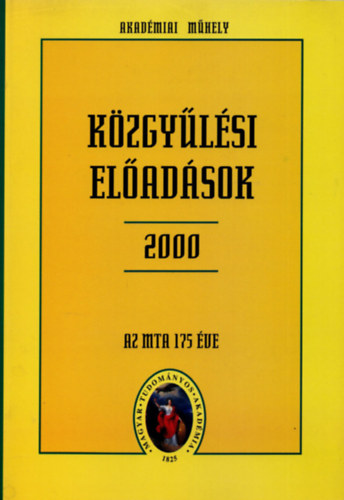 Glatz Ferenc, Hámori József, Ritoók Zsigmond Beck Mihály - Közgyűlési előadások, 2000. november - Az MTA 175 éve I. kötet
