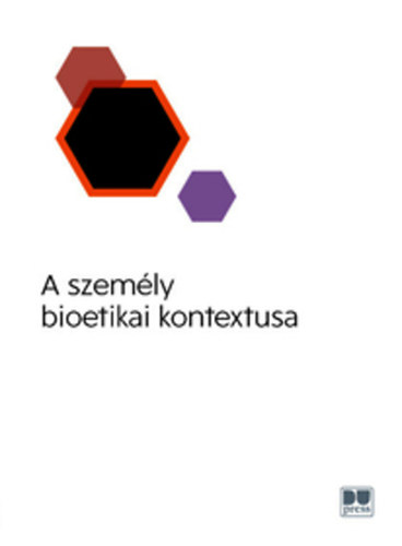 Kőmüves Sándor Rózsa Erzsébet - A személy bioetikai kontextusa