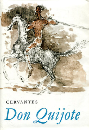 Miguel de Cervantes - Az elms nemes Don Quijote de la Mancha (Martyn Ferenc rajzaival)