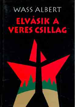 Wass Albert - Elv�sik a veres csillag