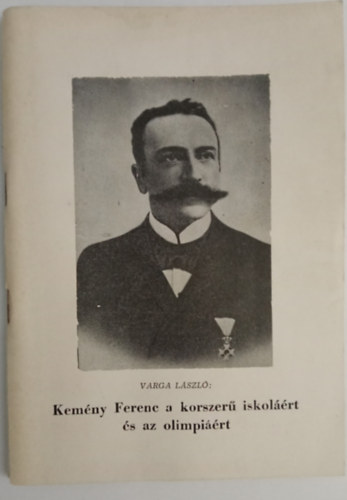 Varga László - Kemény Ferenc a korszerű iskoláért és az olimpiáért