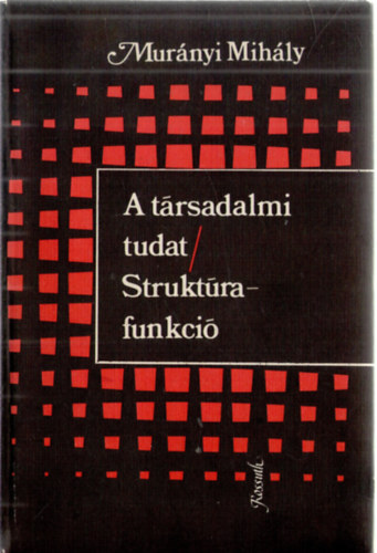 Murnyi Mihly - A trsadalmi tudat/Struktrafunkci